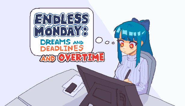 Steam 上的永不结束的星期一:梦想与死线Endless Monday: Dreams and Deadlines